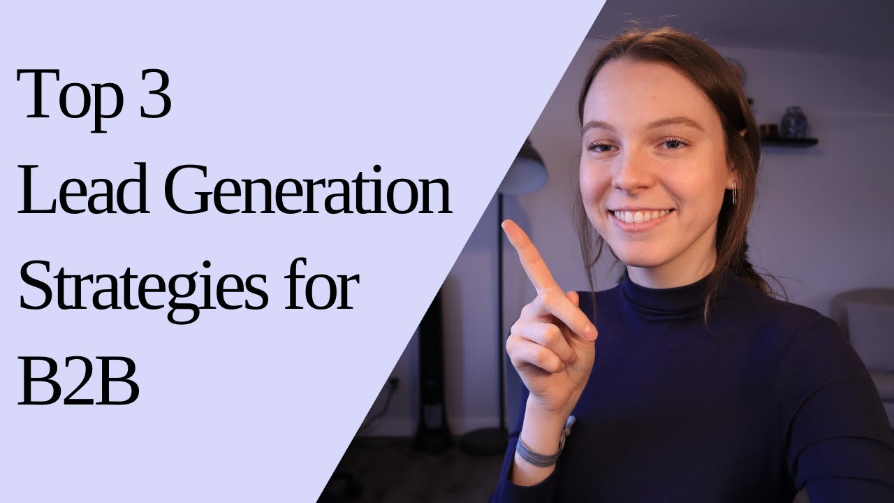 Top 3 Lead Generation Strategies for B2B - YouTube