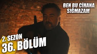 Ben Bu Cihana Sığmazam 2. Sezon 36. Bölüm | YENİ MASA