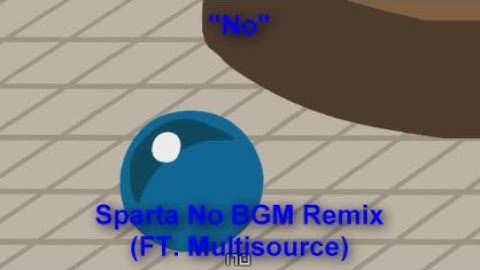 "No" Sparta No BGM Remix (FT. Multisource)