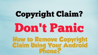 COPYRIGHT CLAIM? DONT PANIC | HOW TO REMOVE COPYRIGHT CLAIM ON YOUTUBE USING ANDROID PHONE