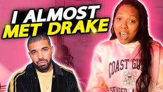 I ALMOST MET DRAKE..