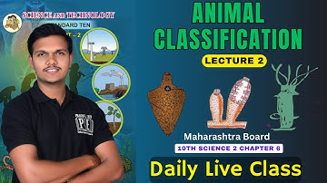 Lecture 2 | Animal Classification | chapter 6 Science 2 10th Maharashtra board science