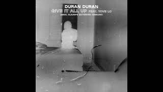 Duran Duran - &quot;GIVE IT ALL UP (feat. Tove Lo) [Erol Alkan&#39;s Rework]