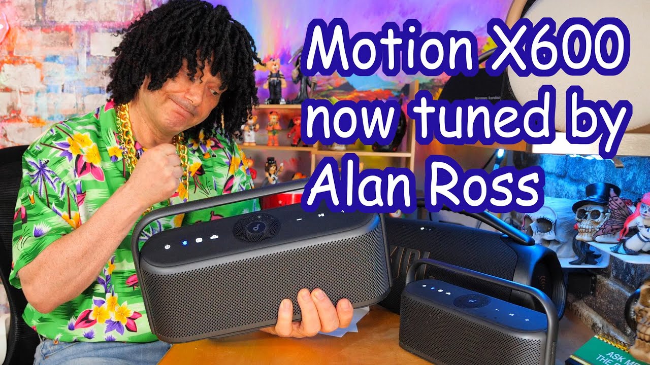 Soundcore Motion X600 now tuned by Alan Ross (sort of) Not