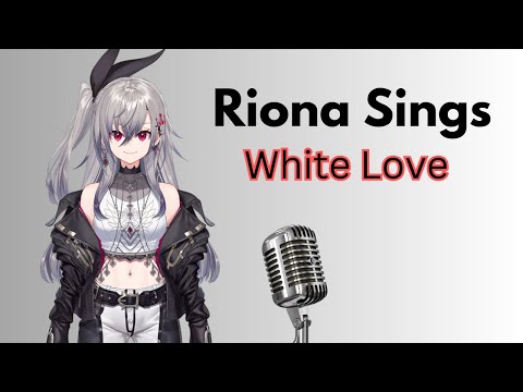 Riona Sings White Love