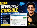 DAY 2 | Developer Console &amp; Debug Logs