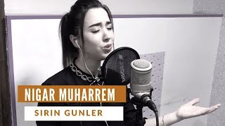 Nigar Muharrem - Sirin Gunler 2018