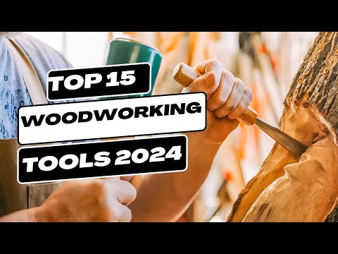 Top 15 New Woodworking Tools for 2024 : Must Have Innovations!