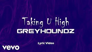 Miniatura del video "Greyhoundz - Taking U High [Lyric Video]"