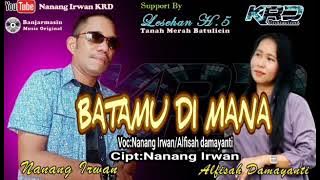 Lagu Banjar:BATAMU DI MANA  Voc:Nanang Irwan/Alfisah Damayanti.Cipt:Nanang  Irwan