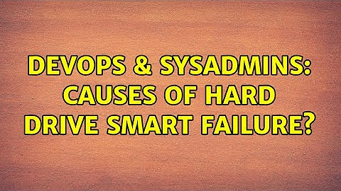 DevOps & SysAdmins: Causes of hard drive SMART failure?