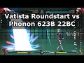 Vatista vs Phonon 623B 22BC Roundstart