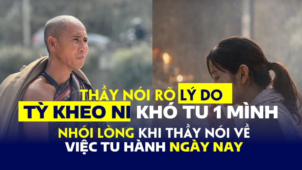 CON MUỐN TU NHƯ THẦY CÓ ĐƯỢC HAY KHÔNG? Thầy trả lời dứt khoát nhưng cũng đầu tư bi.