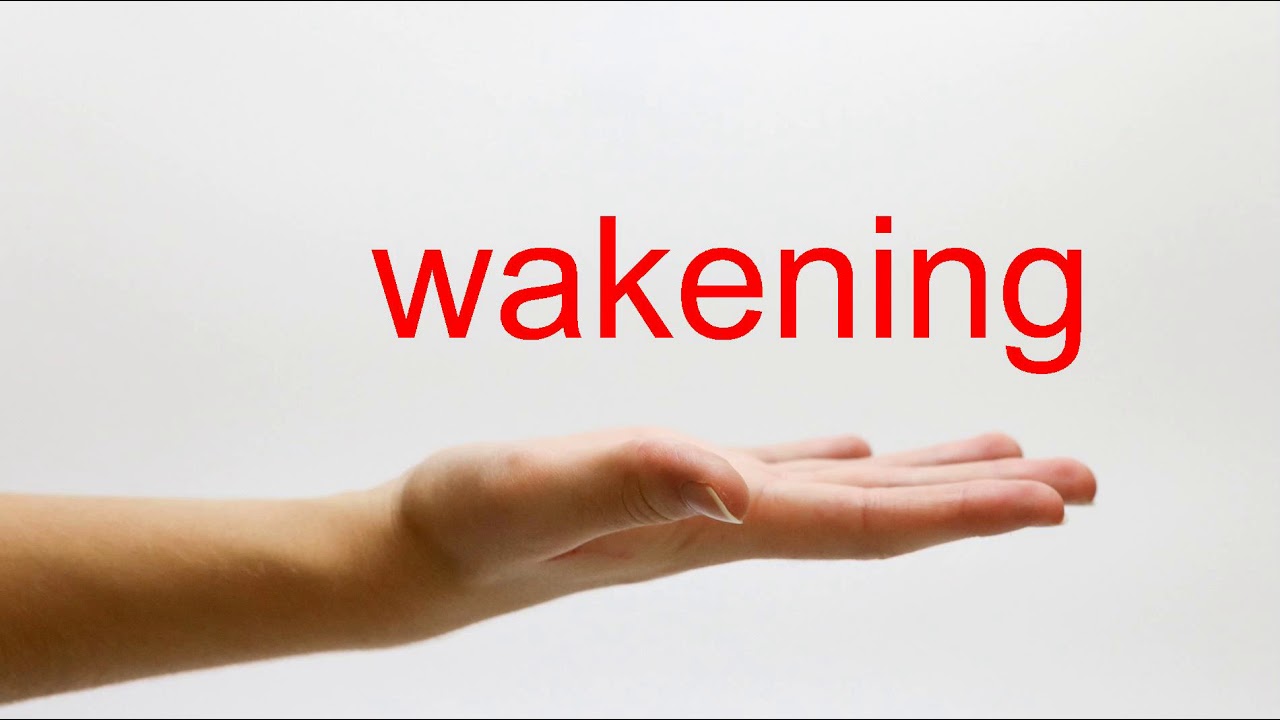 How to Pronounce wakening - American English
