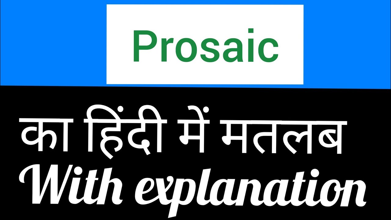 Prosaic Meaning In Hindi And English With Synonyms And Antonyms YouTube prosaic-meaning-in-hindi-and-english-with-synonyms-and-antonyms-youtube