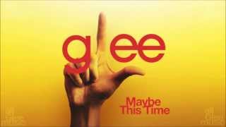 Maybe This Time | Glee [HD FULL STUDIO] chords