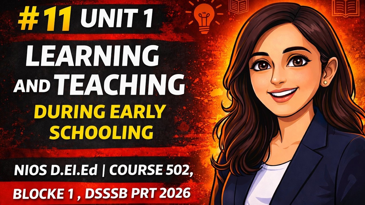 #11 NIOS D.El.Ed Course 502 Block-1 Unit-1 | Learning & Teaching During Early Schooling | DSSSB PRT
