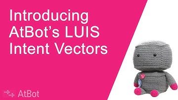Introducing AtBot LUIS Intent Vectors