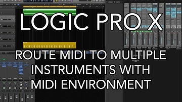 Logic Pro X - Route MIDI to Multiple Instruments with MIDI Environment