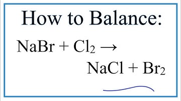 How to Balance NaBr + Cl2 = NaCl + Br2   (Sodium Bromide + Chlorine gas)