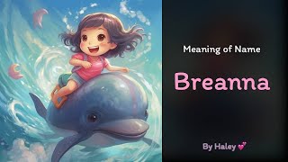 Meaning of girl name: Breanna - Name History, Origin and Popularity
