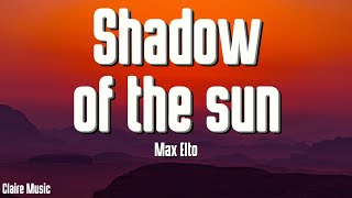 Download lagu Max Elto - Shadow of the Sun (Lyrics)