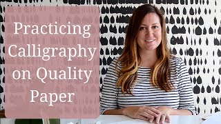 Practicing Calligraphy on Quality Paper