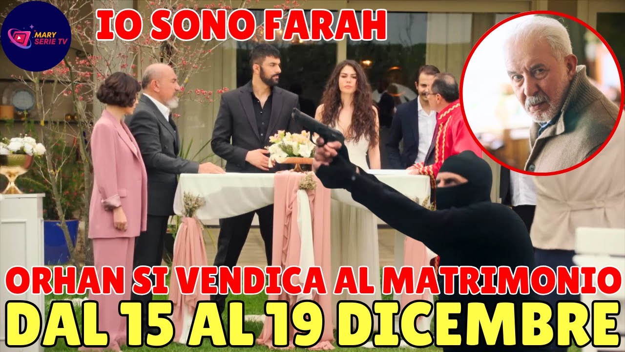 IO SONO FARAH dal 15 al 19 dicembre: IL MATRIMONIO DI FARAH E TAHìR, MA ORHAN RIVELA DI ESSERE...