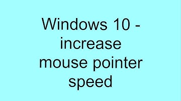 Learn windows- 10 : increase mouse pointer speed