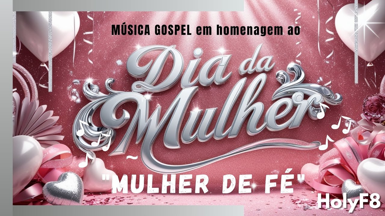 🎶 Mulher de Fé - HolyF8 (Música Gospel em homenagem para o Dia da Mulher) 🎶