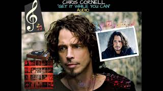 Chris Cornell - Get It While You Can