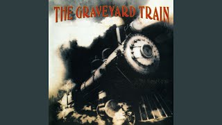 Video thumbnail of "The Graveyard Train - Graveyard Boogie"