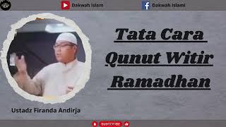 TATA CARA QUNUT WITIR RAMADHAN | Ustadz Firanda Andirja