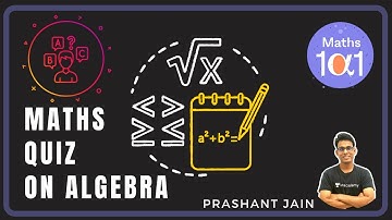 Maths Quiz on Algebra | Maths 101 | Prashant Jain