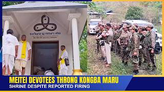 MEITEI DEVOTEES THRONG KONGBA MARU SHRINE DESPITE REPORTED FIRING     | 05 APR 2026