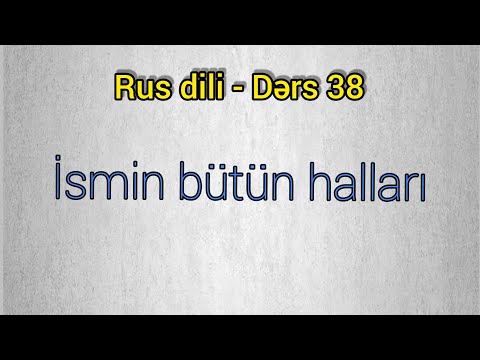 Rus dili oyrenmek, izahli. Rus dilinde ismin hallari