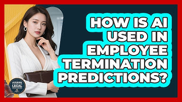 How Is AI Used In Employee Termination Predictions? - Avoiding Common Legal Mistakes