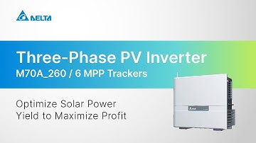 Delta M70A_260 Three-Phase PV Inverter | 6 MPP Trackers, 98.8% Peak Efficiency｜Product Introduction