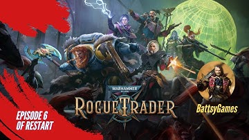 Taking Back the Ship ....  Episode 6 Warhammer 40K Rogue Trader Reset