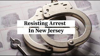 Resisting Arrest In New Jersey | NJ Criminal Lawyer | Rosenblum Law