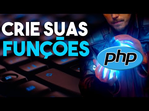 Aprenda a Criar as Suas Próprias Funções em PHP