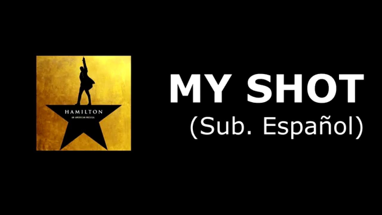 1.03 My Shot - Hamilton (Sub. Español)