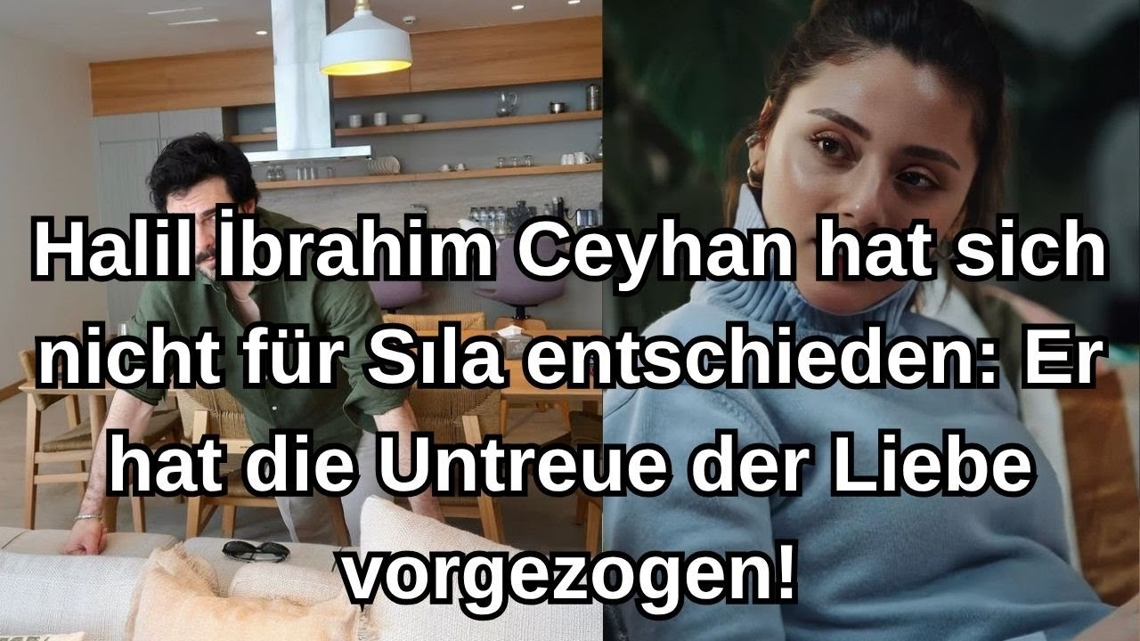 Халил Ибрагим Цейхан не выбрал Силу: он предпочитал неверность любви!