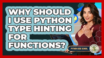 Why Should I Use Python Type Hinting For Functions? - Python Code School