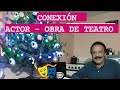 Conexión Actor - Obra de teatro | Proceso al momento de Iniciar un proyecto teatral.