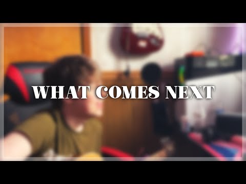 'What Comes Next'