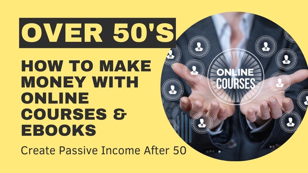Create Passive Income After 50: How to Make Money with Online Courses & eBooks. 