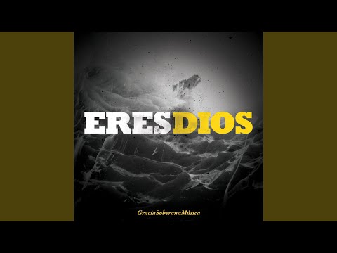Eres Dios