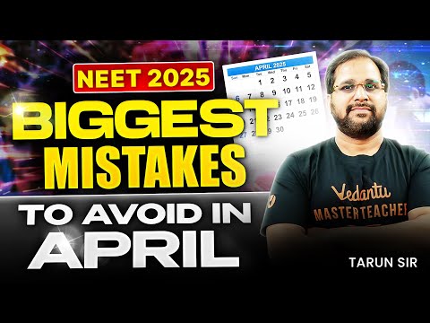 NEET 2025: Biggest Mistakes to Avoid in April | Last Month Prep Guide!