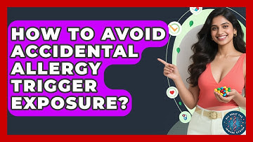 How To Avoid Accidental Allergy Trigger Exposure? - All About the Immune System